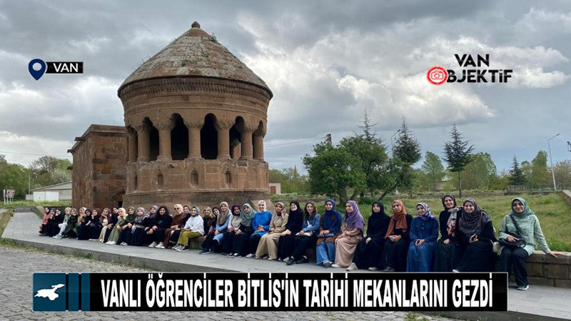 Vanlı öğrenciler Bitlis'in tarihi mekanlarını gezdi 