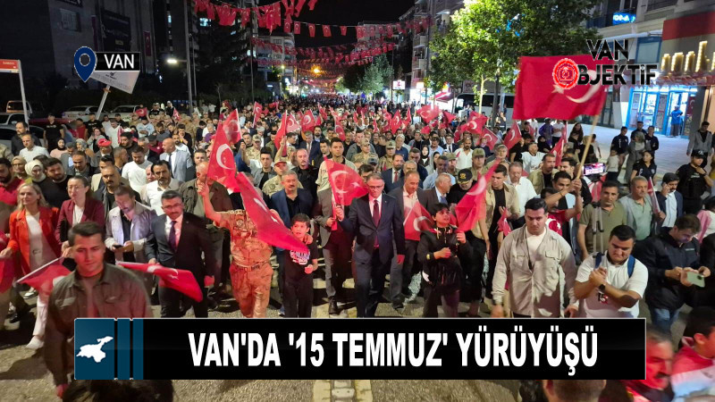  Van'da '15 Temmuz' yürüyüşü 