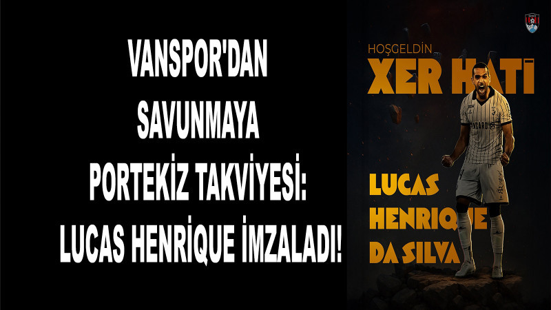 Vanspor'dan Savunmaya Portekiz Takviyesi: Lucas Henrique İmzaladı!