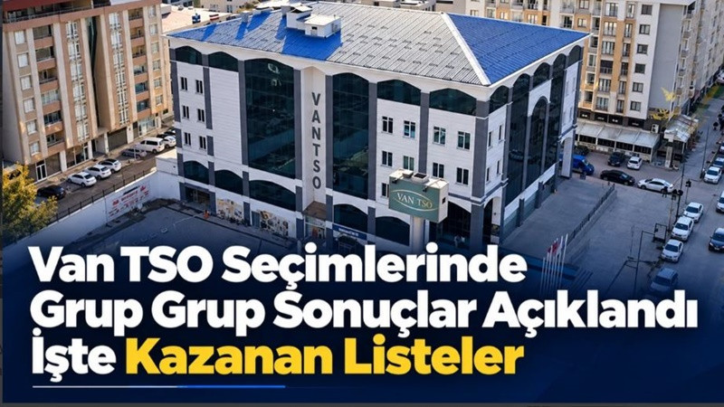 Van TSO Seçimlerinde Grup Grup Sonuçlar Açıklandı: İşte Kazanan Listeler