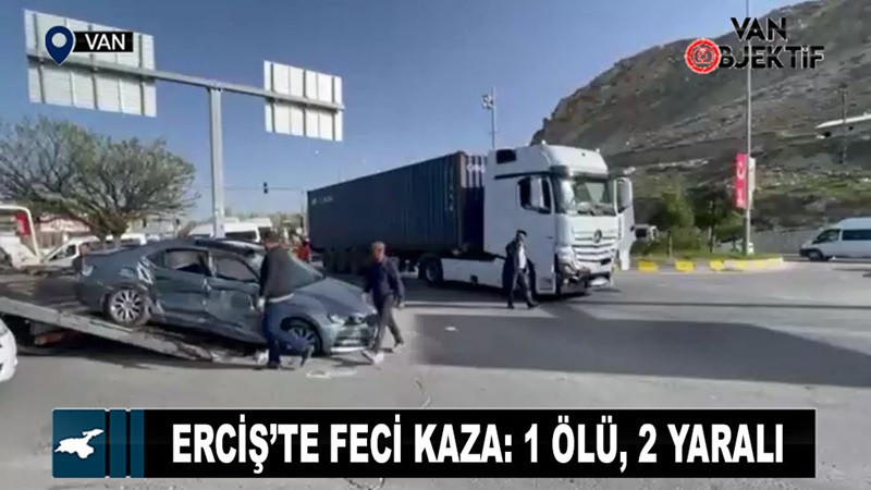 Erciş’te feci kaza: 1 ölü, 2 yaralı 