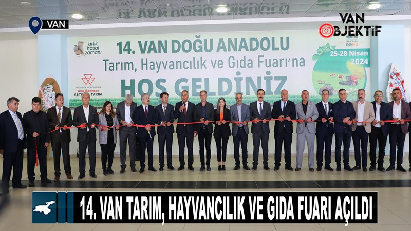 14. Van Doğu Anadolu Tarım Hayvancılık ve Gıda Fuarı açıldı 