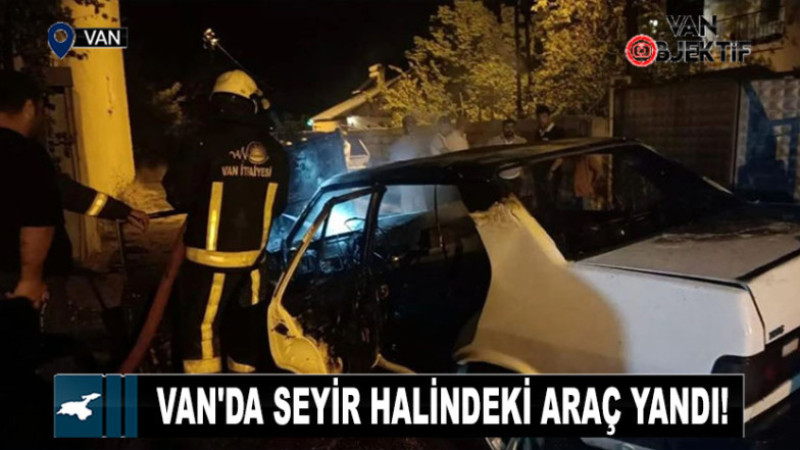 Van'da seyir halindeki araç yandı!