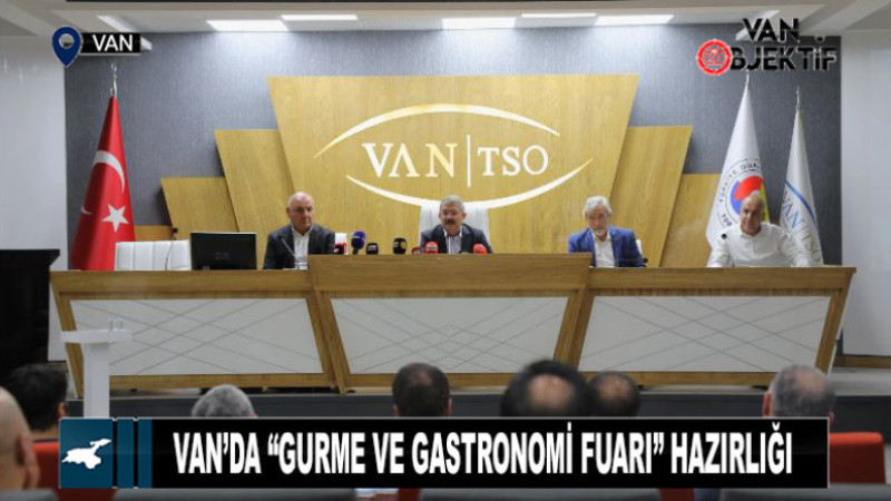 Van Gurme ve Gastronomi Fuarı’nın tanıtım toplantısı yapıldı