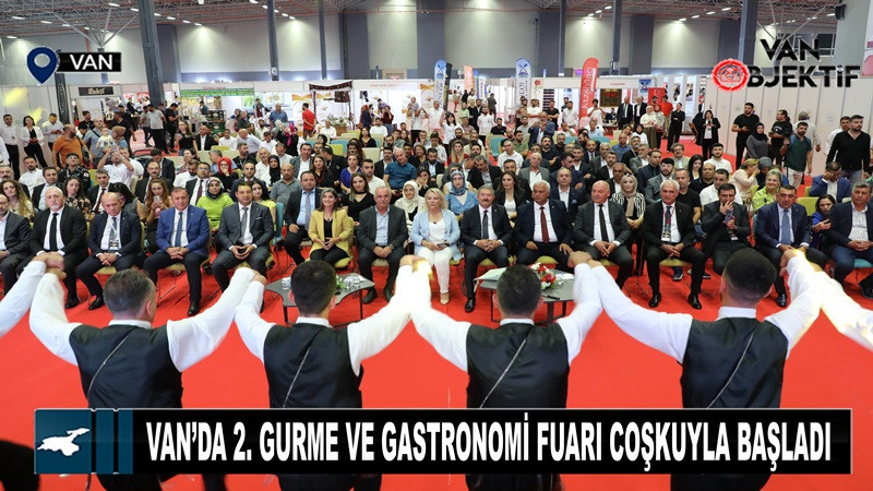 Van’da 2. Gurme ve Gastronomi Fuarı Coşkuyla Başladı