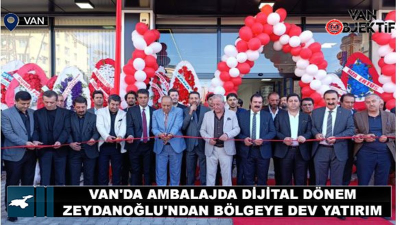 Van'da Ambalajda Dijital Dönem! Zeydanoğlu'ndan Bölgeye Dev Yatırım