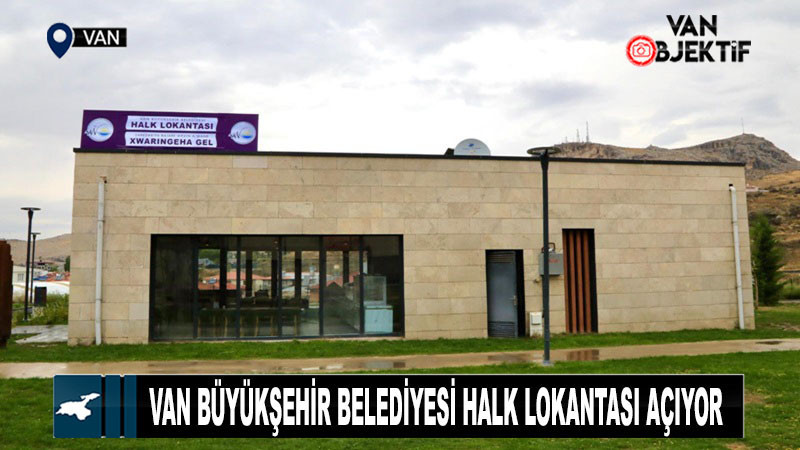 Van Büyükşehir Belediyesi Halk Lokantası açıyor