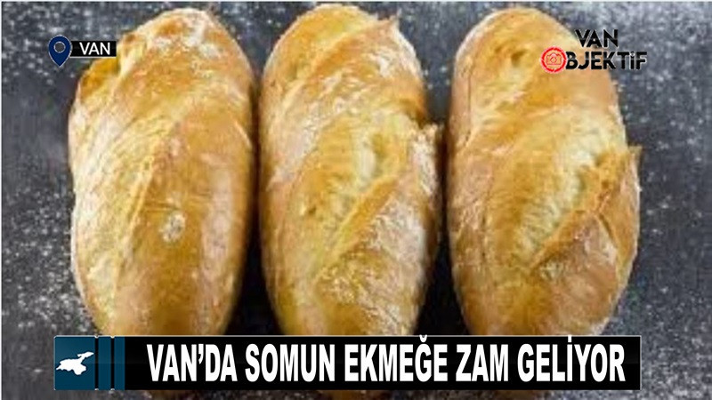 Van’da pide ekmeğinden sonra somuna da zam geliyor