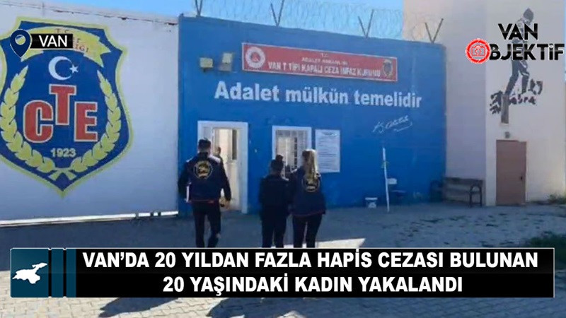 Van’da 20 yıldan fazla hapis cezası bulunan 20 yaşındaki kadın yakalandı