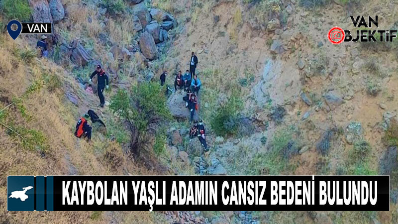 Van’da kaybolan yaşlı adamın cansız bedeni bulundu 