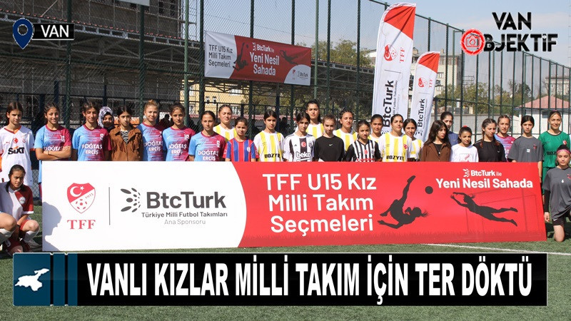 Vanlı kızlar milli takım için ter döktü