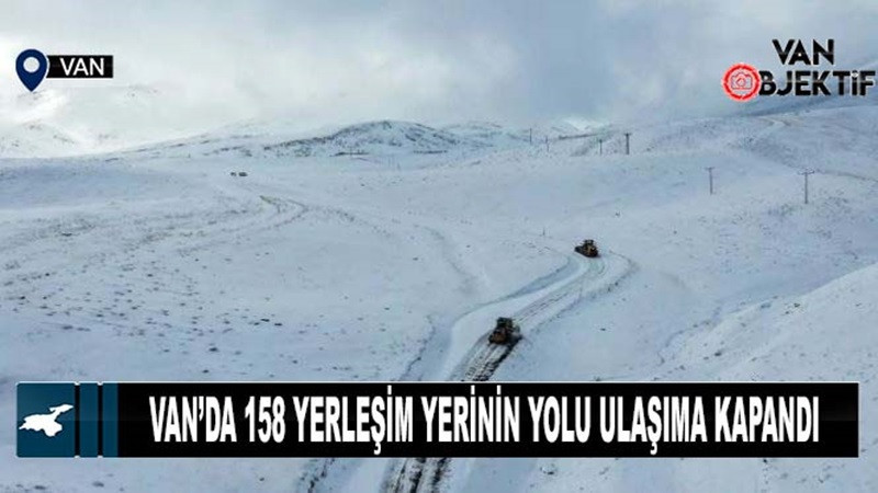 Van’da 158 yerleşim yerinin yolu ulaşıma kapandı 