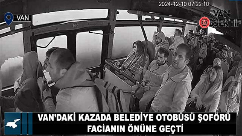 Van’daki kazada belediye otobüsü şoförü facianın önüne geçti