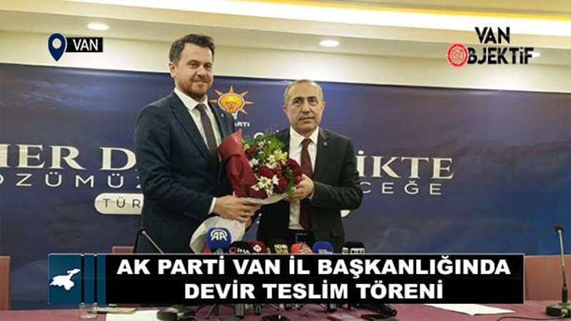 AK Parti Van teşkilatında devir teslim töreni yapıldı