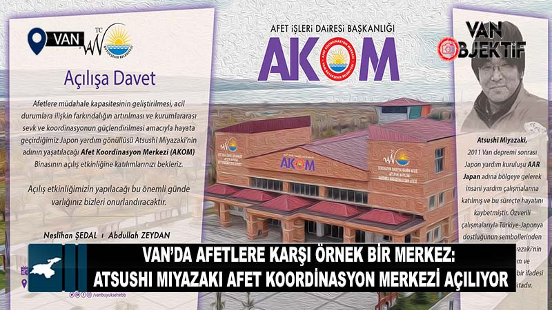 Van’da Afetlere Karşı Örnek Bir Merkez: Atsushı Mıyazakı Afet Koordinasyon Merkezi Açılıyor