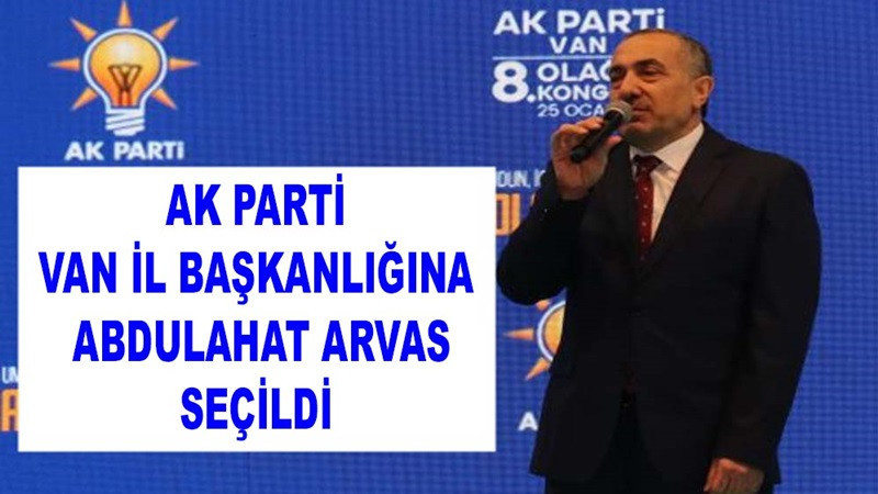 AK Parti Van İl Başkanlığına Abdulahat Arvas seçildi 