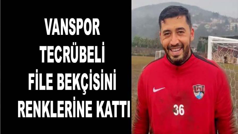 Van Spor tecrübeli file bekçisini renklerine kattı