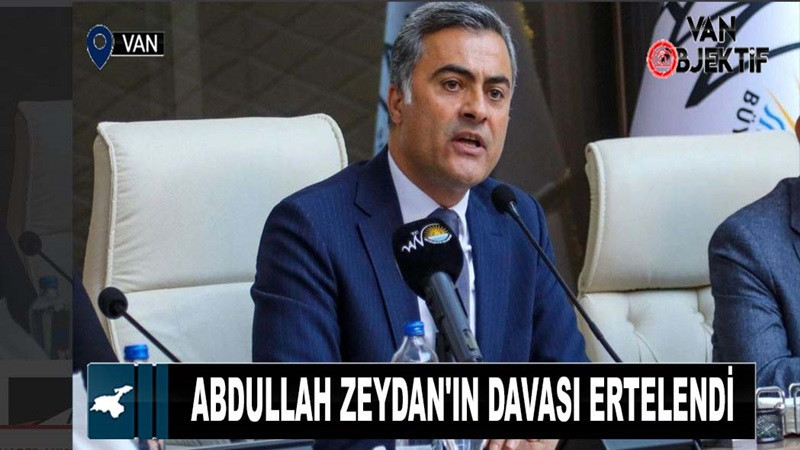 Abdullah Zeydan'ın davası ertelendi