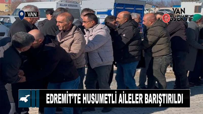 Edremit’te husumetli aileler barıştırıldı 