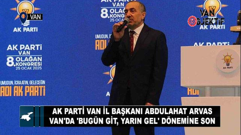 Van'da 'Bugün Git, Yarın Gel' Dönemine Son: Arvas'dan Kamu Görevlilerine Sert Uyarı!