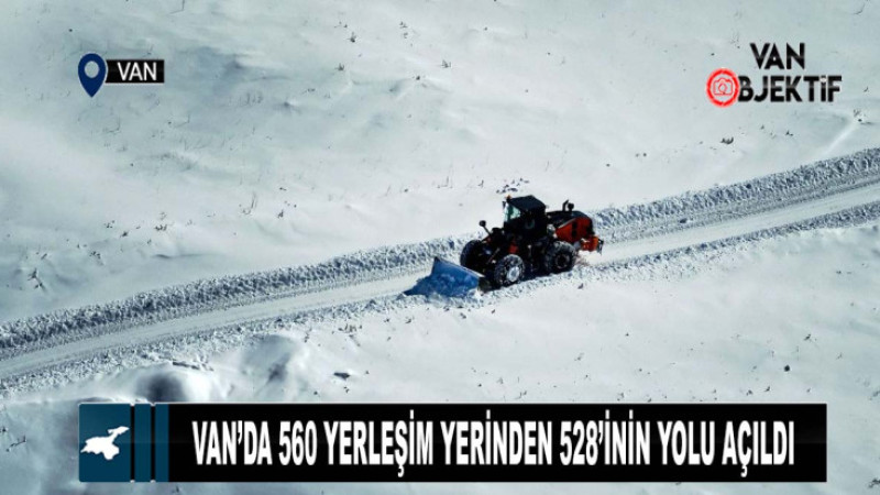 Van’da 560 yerleşim yerinden 528’inin yolu açıldı