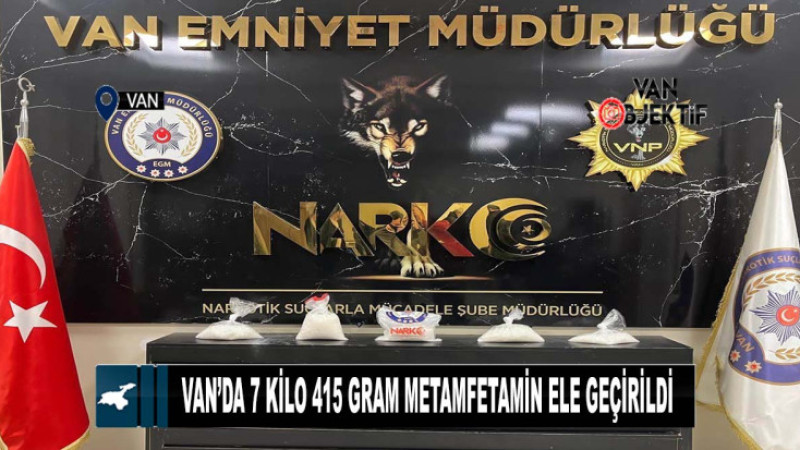 Van’da 7 kilo 415 gram metamfetamin ele geçirildi 