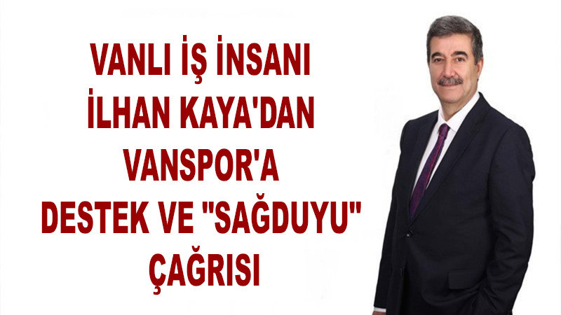 Vanlı İş İnsanı İlhan Kaya'dan Vanspor'a Destek ve 