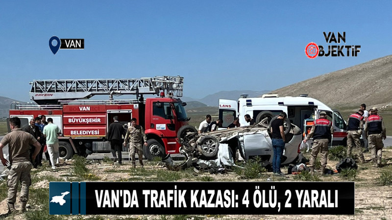 Van'da trafik kazası: 4 ölü, 2 yaralı 