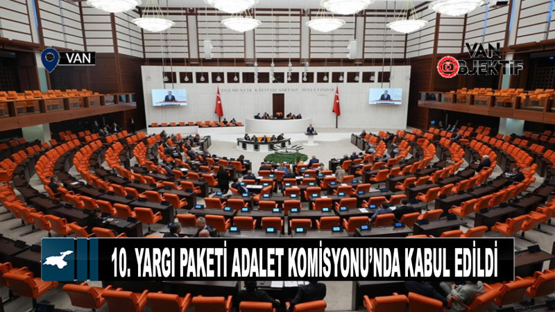 10. Yargı Paketi Adalet Komisyonu’nda kabul edildi