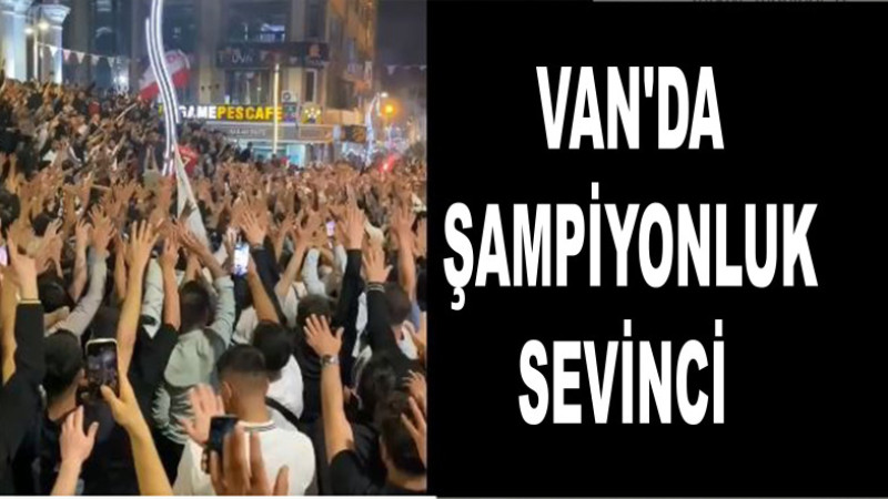 Van'da şampiyonluk sevinci