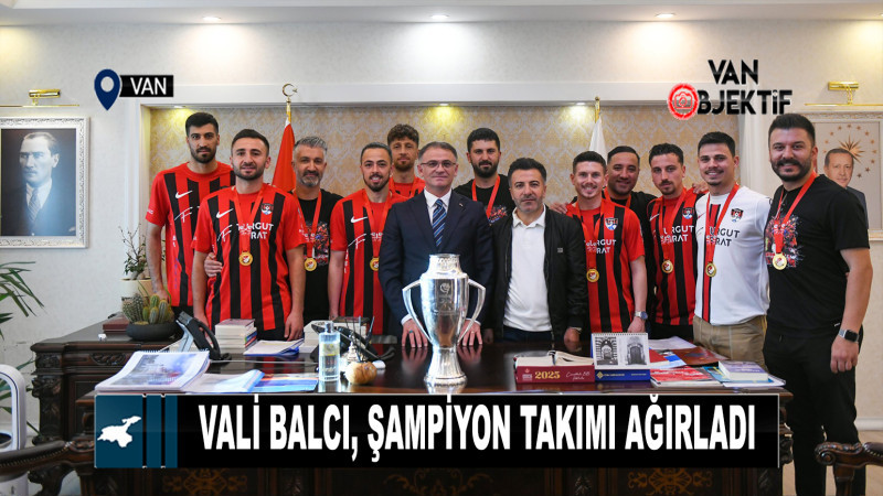 Vali Balcı, şampiyon takımı ağırladı