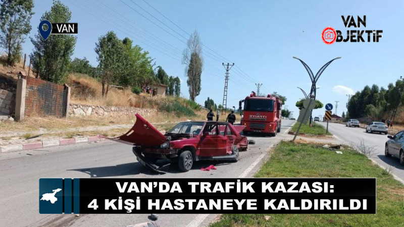 Van’da Trafik Kazası: 4 Kişi Hastaneye Kaldırıldı
