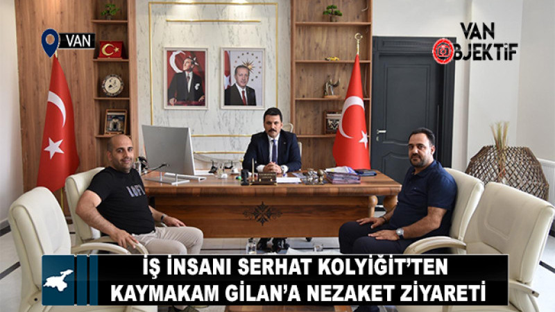 İş İnsanı Serhat Kolyiğit’ten Kaymakam Gilan’a Nezaket Ziyareti