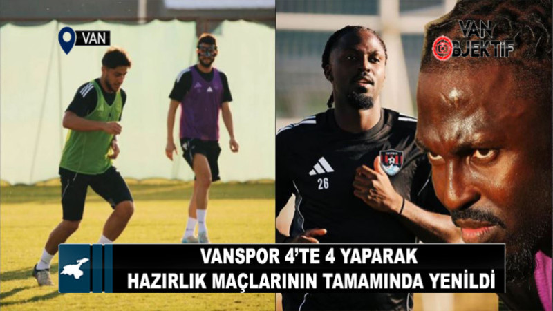 Vanspor 4’te 4 yaparak, hazırlık maçlarının tamamında yenildi