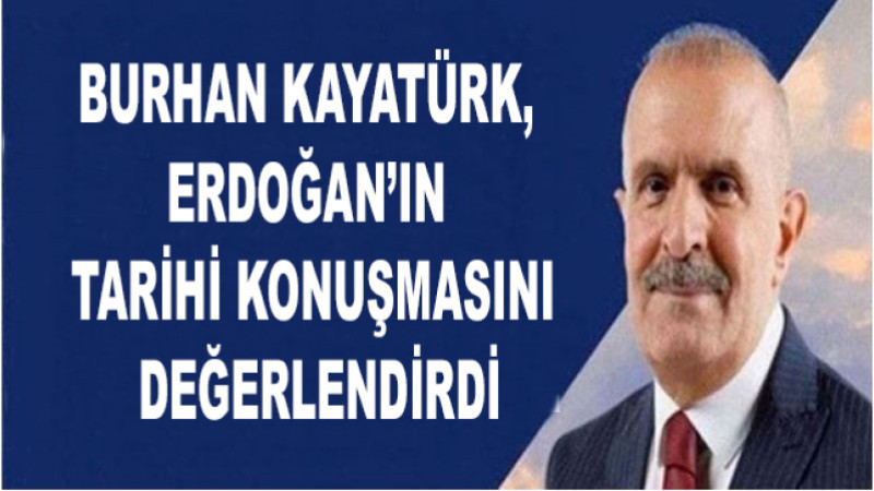 Kayatürk, Erdoğan’ın Tarihi Konuşmasını Değerlendirdi
