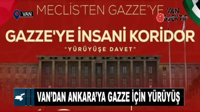 Van’dan Ankara’ya Gazze için yürüyüş! İnsani koridor istiyoruz