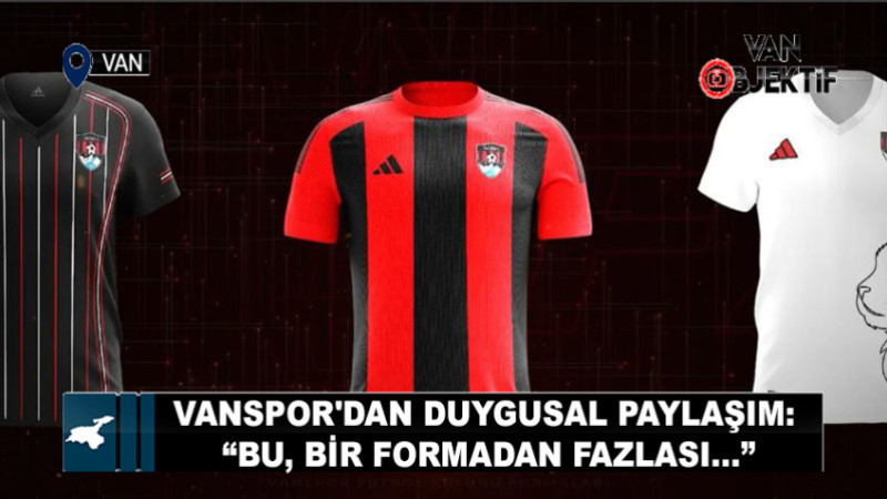 Vanspor'dan Duygusal Paylaşım: “Bu, Bir Formadan Fazlası…”