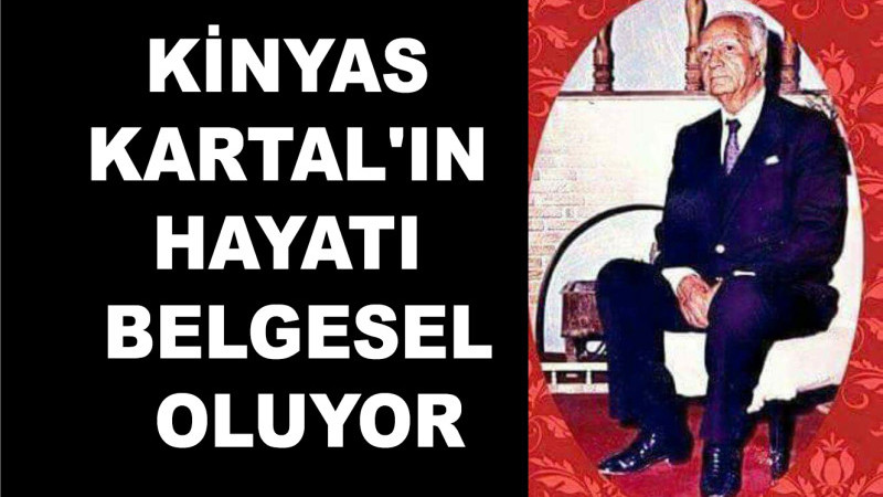 Kinyas Kartal'ın hayatı belgesel oluyor