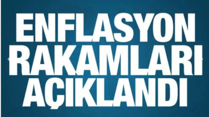 Enflasyon rakamları açıklandı
