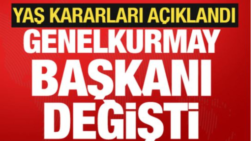 YAŞ kararları açıklandı: Genelkurmay Başkanlığı’na Selçuk Bayraktaroğlu atandı