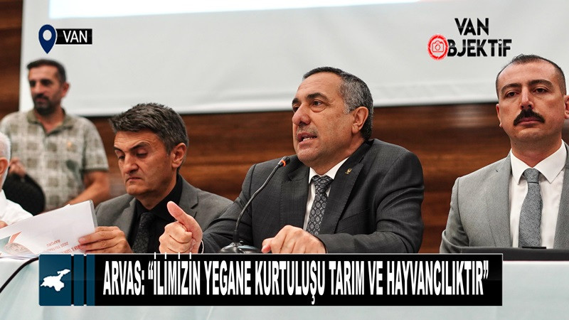 Arvas: “ilimizin yegane kurtuluşu tarım ve hayvancılıktır”