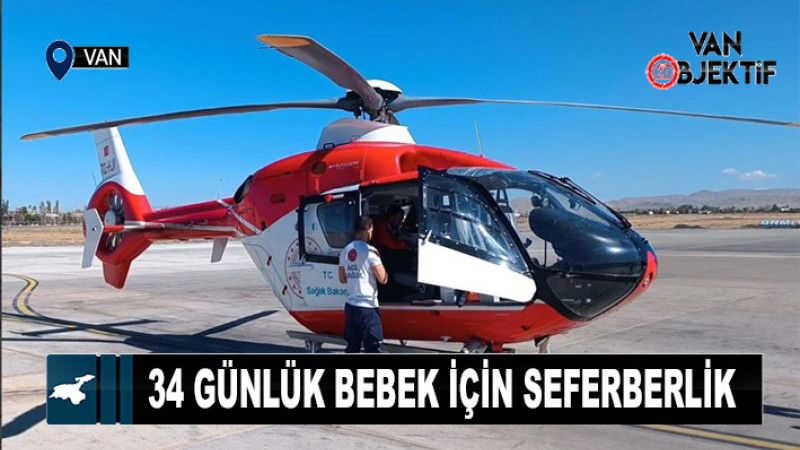 Van’da 34 günlük bebek için hava ambulans seferberliği
