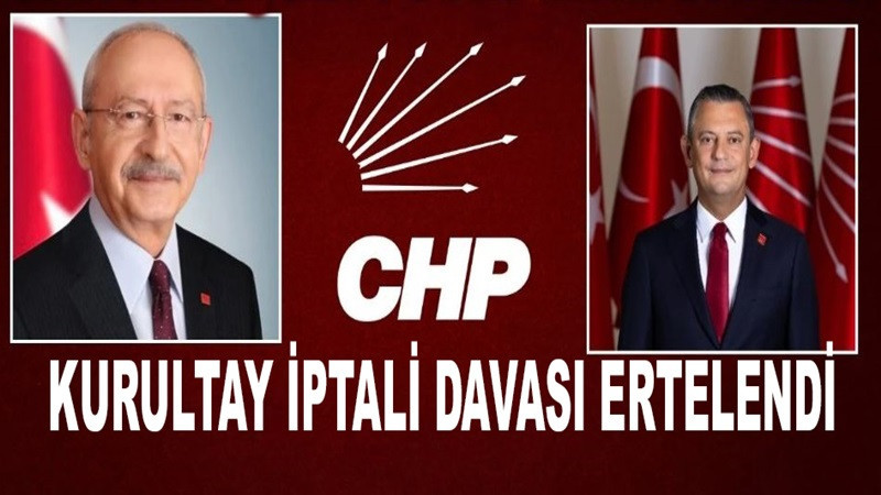CHP kurultay iptali davası ertelendi