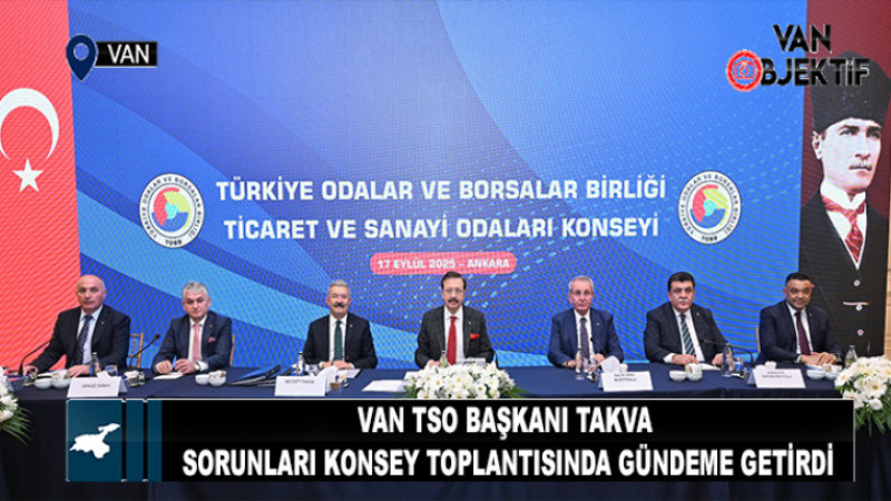 Van TSO Başkanı Takva sorunları konsey toplantısında gündeme getirdi