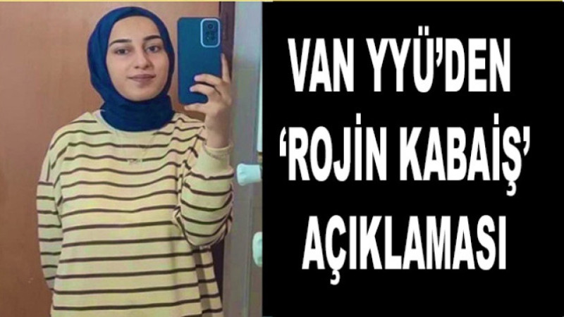 Van YYÜ’den ‘Rojin Kabaiş’ açıklaması