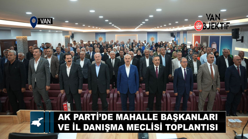 AK Parti’de Mahalle Başkanları ve İl Danışma Meclisi Toplantısı