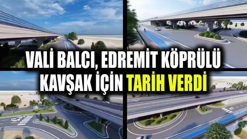 Vali Balcı, Edremit Köprülü Kavşak için tarih verdi