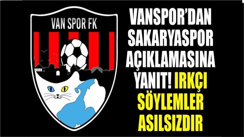 Vanspor’dan Sakaryaspor açıklamasına yanıt! Irkçı söylemler asılsızdır