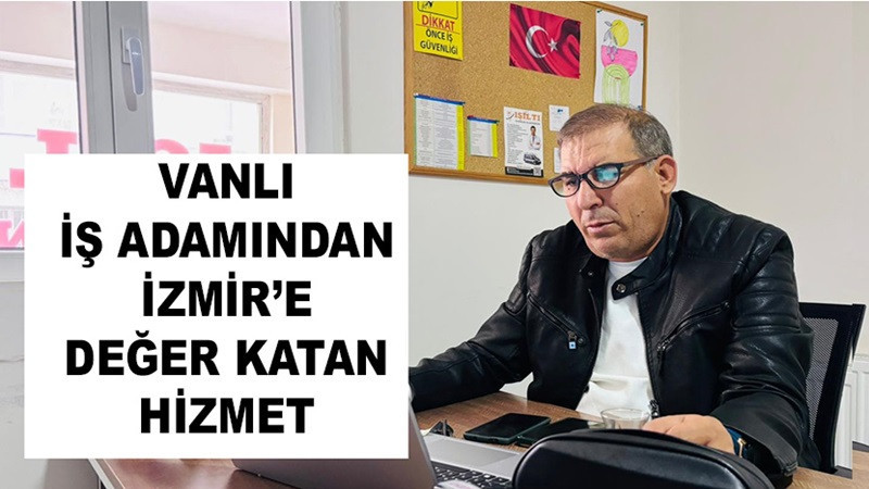 Vanlı İş Adamından İzmir’e Değer Katan Hizmet