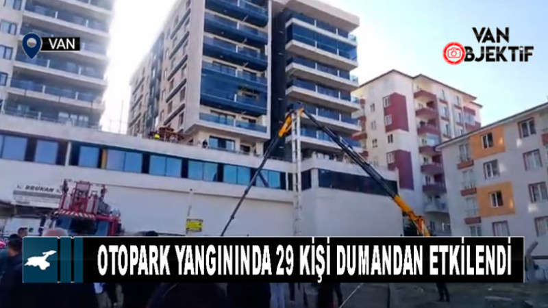 Van'da otopark yangınında 29 kişi dumandan etkilendi